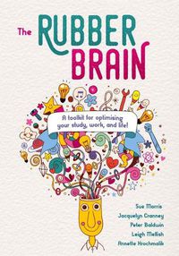 Cover image for The Rubber Brain: A toolkit for optimising your study, work, and life!