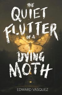 Cover image for The Quiet Flutter of a Dying Moth