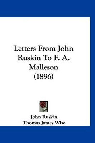 Cover image for Letters from John Ruskin to F. A. Malleson (1896)