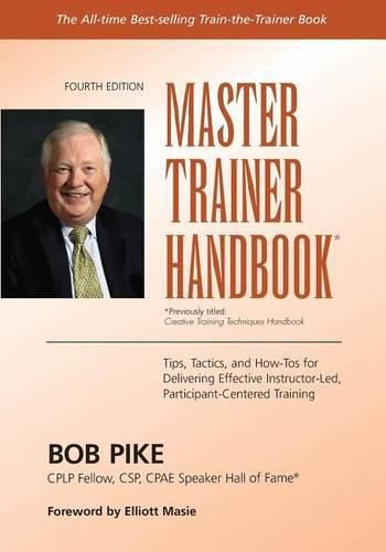 Cover image for Master Trainer Handbook: Tips, Tactics, and How-Tos for Delivering Effective Instructor-Led, Participant-Centered Training