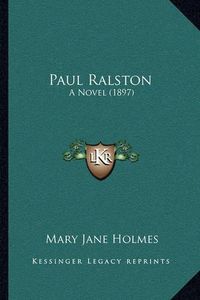 Cover image for Paul Ralston: A Novel (1897)