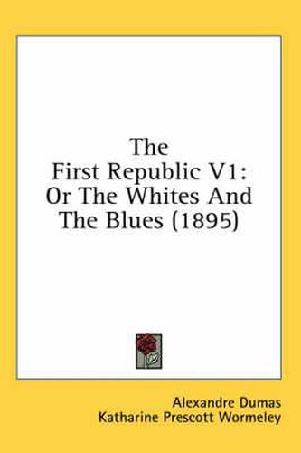 The First Republic V1: Or the Whites and the Blues (1895)