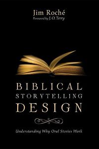 Cover image for Biblical Storytelling Design: Understanding Why Oral Stories Work