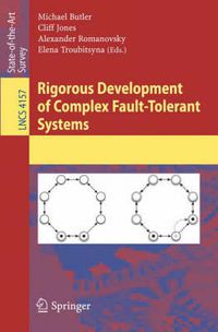 Cover image for Rigorous Development of Complex Fault-Tolerant Systems