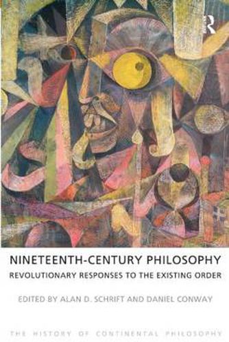 Cover image for Nineteenth-Century Philosophy: Revolutionary Responses to the Existing Order: Revolutionary Responses to the Existing Order