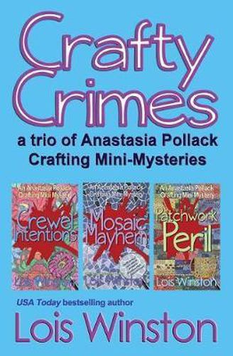 Cover image for Crafty Crimes: a trio of Anastasia Pollack Crafting Mini-Mysteries