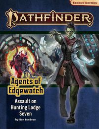 Cover image for Pathfinder Adventure Path: Assault on Hunting Lodge Seven (Agents of Edgewatch 4 of 6) (P2)