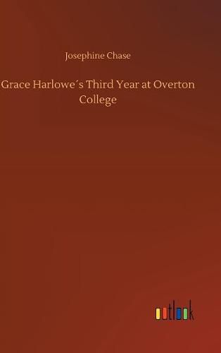 Grace Harlowes Third Year at Overton College