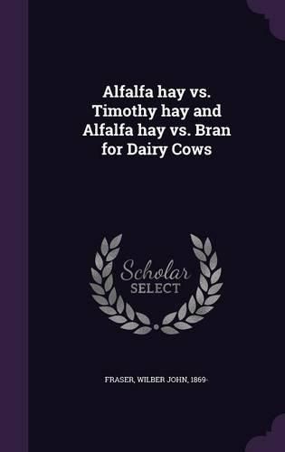 Cover image for Alfalfa Hay vs. Timothy Hay and Alfalfa Hay vs. Bran for Dairy Cows