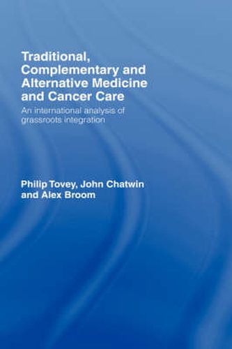 Cover image for Traditional, Complementary and Alternative Medicine and Cancer Care: An International Analysis of Grassroots Integration