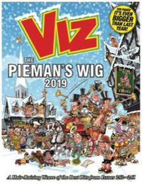 Cover image for Viz Annual 2019 The Pieman's Wig: A Hair-Raising Weave of the Best Bits from Issues 252~261