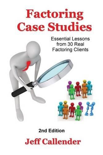 Cover image for Factoring Case Studies: Essential Lessons from 30 Real Factoring Clients
