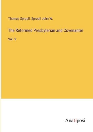 The Reformed Presbyterian and Covenanter