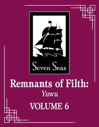 Cover image for Remnants of Filth: Yuwu (Novel) Vol. 6