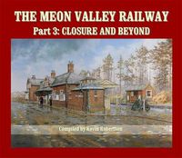 Cover image for The Meon Valley Railway, Part 3: Closure and Beyond