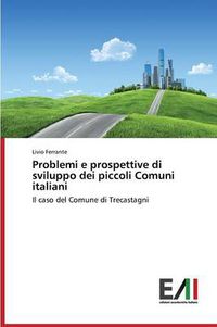 Cover image for Problemi E Prospettive Di Sviluppo Dei Piccoli Comuni Italiani