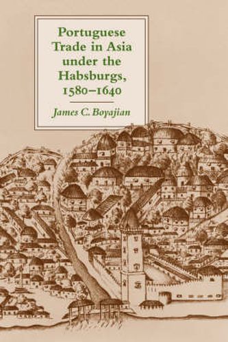 Cover image for Portuguese Trade in Asia Under the Habsburgs, 1580-1640