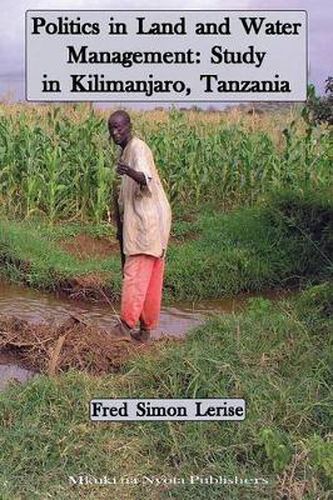 Cover image for Politics in Land and Water Management: Study in Kilimanjaro, Tanzania