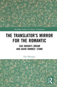 Cover image for The Translator's Mirror for the Romantic: Cao Xueqin's Dream and David Hawkes' Stone