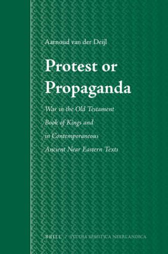 Cover image for Protest or Propaganda: War in the Old Testament Book of Kings and in Contemporaneous Ancient Near Eastern Texts