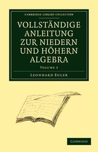Cover image for Vollstandige Anleitung zur Niedern und Hoehern Algebra
