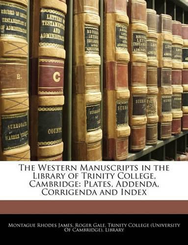 Cover image for The Western Manuscripts in the Library of Trinity College, Cambridge: Plates, Addenda, Corrigenda and Index