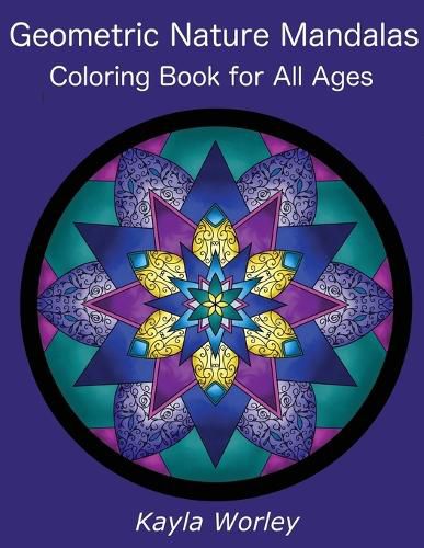 Cover image for Geometric Nature Mandalas: 50 Unique Designs for All Ages to Color