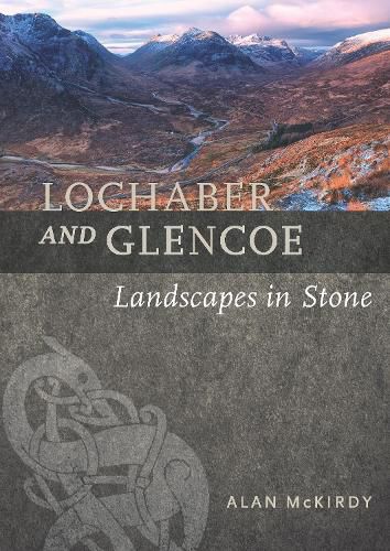 Lochaber and Glencoe: Landscapes in Stone