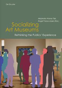 Cover image for Socializing Art Museums: Rethinking the Publics' Experience