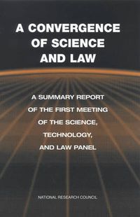 Cover image for A Convergence of Science and Law: A Summary Report of the First Meeting of the Science, Technology, and Law Panel