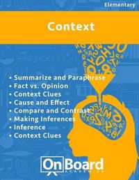 Cover image for Context: Summarize and Paraphrase, Fact vs. Opinion, Context Clues, Cause and Effect, Compare and Contrast, Making Inferences, Inference, Context Clues