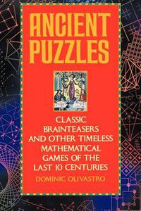 Cover image for Ancient Puzzles: Classic Brainteasers and Other Timeless Mathematical Games of the Last 10 Centuries