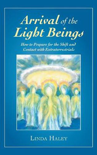 Cover image for Arrival of the Light Beings: How to Prepare for the Shift and Contact with Extraterrestrials