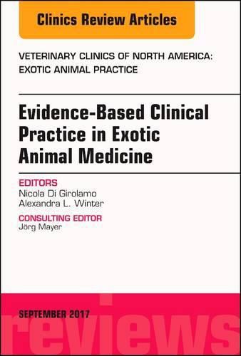 Cover image for Evidence-Based Clinical Practice in Exotic Animal Medicine, An Issue of Veterinary Clinics of North America: Exotic Animal Practice