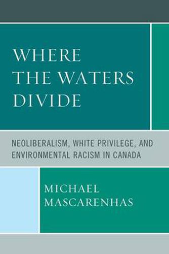 Cover image for Where the Waters Divide: Neoliberalism, White Privilege, and Environmental Racism in Canada