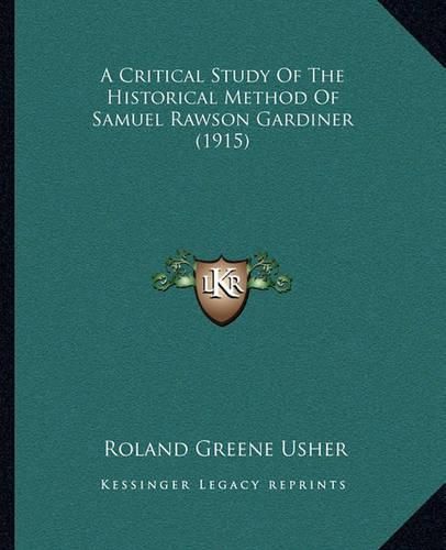 A Critical Study of the Historical Method of Samuel Rawson Gardiner (1915)