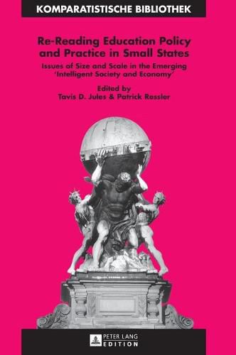 Cover image for Re-Reading Education Policy and Practice in Small States: Issues of Size and Scale in the Emerging  Intelligent Society and Economy