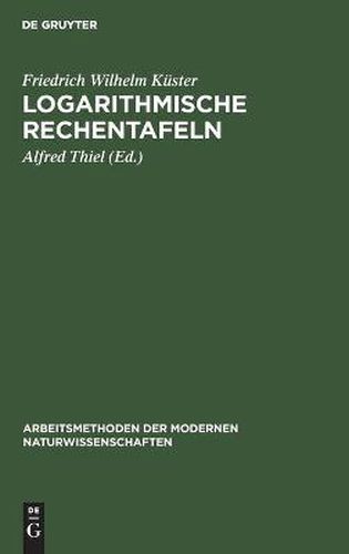 Cover image for Logarithmische Rechentafeln: Laboratoriums-Taschenbuch Fur Chemiker, Pharmazeuten, Mediziner Und Physiker