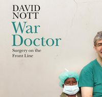 Cover image for War Doctor: Surgery on the Front Line