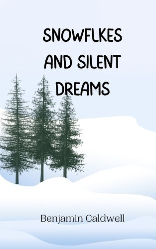 Cover image for Snowflakes and Silent Dreams