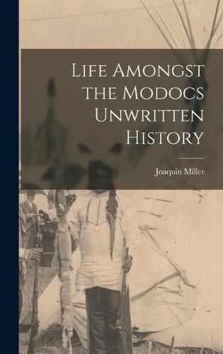 Cover image for Life Amongst the Modocs Unwritten History