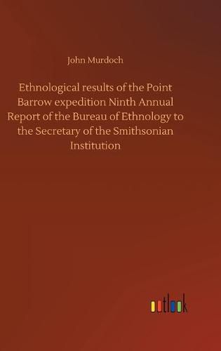 Cover image for Ethnological results of the Point Barrow expedition Ninth Annual Report of the Bureau of Ethnology to the Secretary of the Smithsonian Institution