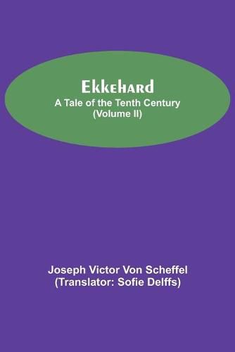 Ekkehard; A Tale Of The Tenth Century (Volume II)