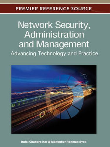 Cover image for Network Security, Administration and Management: Advancing Technology and Practice