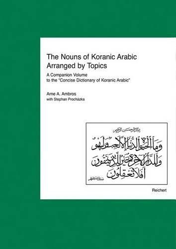 Cover image for The Nouns of Koranic Arabic Arranged by Topics: A Companion Volume to the 'Concise Dictionary of Koranic Arabic