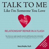 Cover image for Talk to Me Like I'm Someone You Love: Relationship Repair in a Flash