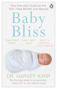 Cover image for Baby Bliss: Your One-stop Guide for the First Three Months and Beyond