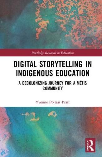 Cover image for Digital Storytelling in Indigenous Education: A Decolonizing Journey for a Metis Community