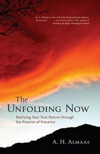 Cover image for The Unfolding Now: Realizing Your True Nature through the Practice of Presence