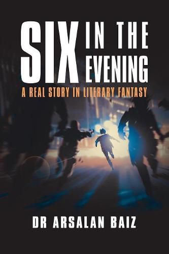 Six in the Evening: A Real Story in Literary Fantasy